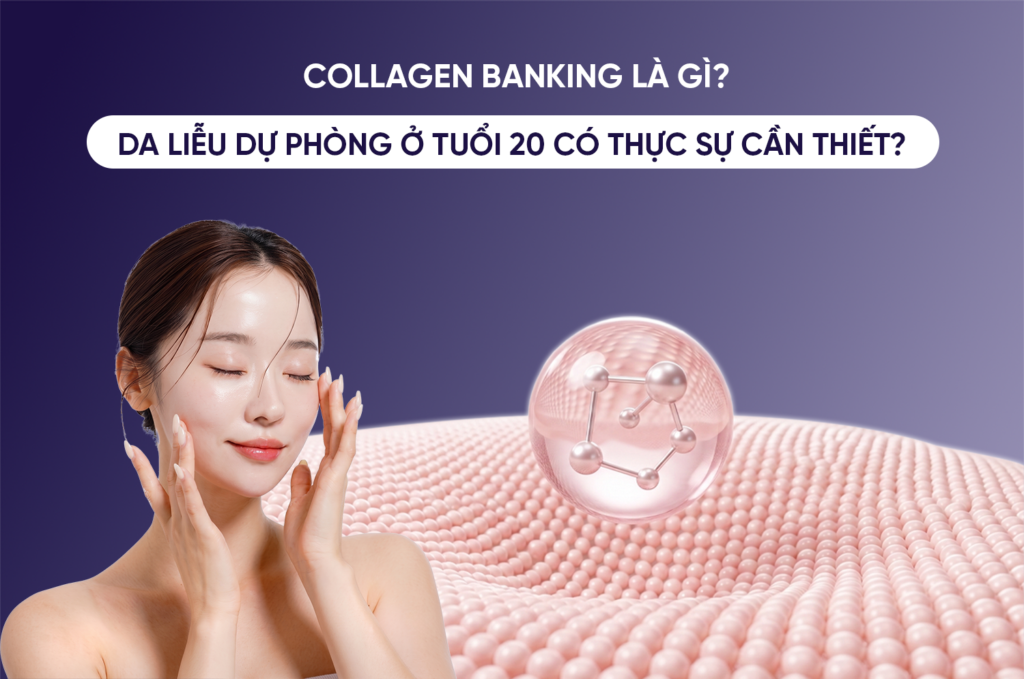 Collagen banking là gì? Dự trữ collagen ở tuổi 20 có thực sự cần thiết? 1 collagen-banking-la-gi