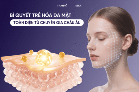 Bí quyết trẻ hóa da mặt toàn diện từ chuyên gia Châu Âu