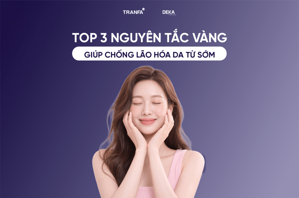 Top 3 nguyên tắc vàng giúp chống lão hóa da từ sớm 1 Top 3 nguyên tắc vàng giúp chống lão hóa da từ sớm